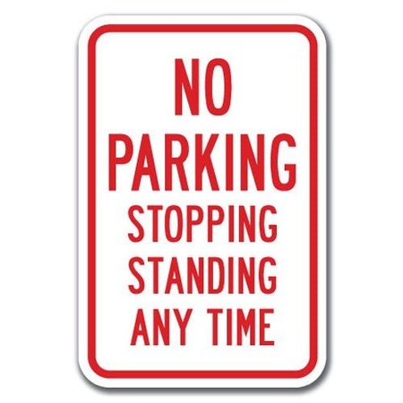 Signmission No Parking Stopping Standing Any Time 12inx18in Heavy Gauges, A-1218 No Parkings - Stop Stand A-1218 No Parking Signs - Stop Stand